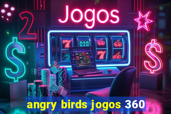 angry birds jogos 360